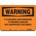 Warning: It Is Unlawful And Dangerous To Dispense Gasoline Into Unapproved Containers Signs