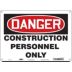 Danger: Construction Personnel Only Signs