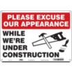 Please Excuse Our Appearance: While We're Under Construction Signs