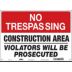 No Trespassing: Construction Area Violators Will Be Prosecuted  Signs