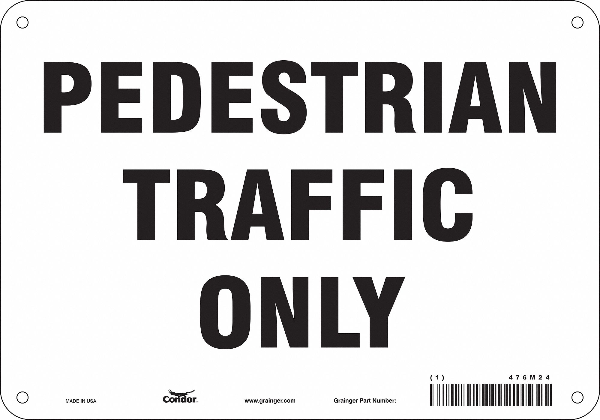 SAFETY SIGN, POLYETHYLENE, MOUNTING HOLES, 7 IN X 10 IN NOMINAL SIGN SIZE, PEDESTRIAN TRAFFIC ONLY