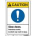 Caution: Slow Down. Pedestrian Traffic. Accident May Result In Injury. Signs