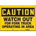 Caution: Watch Out For Fork Truck Operating In Area Signs