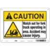 Caution: Watch Out For Fork Truck Operating In Area. Accident May Cause Injury. Signs