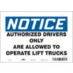 Notice: Authorized Drivers Only Are Allowed To Operate Lift Trucks Signs