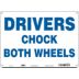 Drivers Chock Both Wheels Signs