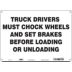 Truck Drivers Must Chock Wheels And Set Brakes Before Loading Or Unloading Signs