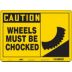 Caution: Wheels Must Be Chocked Signs