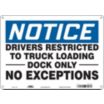 Notice: Drivers Restricted To Truck Loading Dock Only No Exceptions Signs