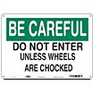 Be Careful: Do Not Enter Unless Wheels Are Chocked Signs image