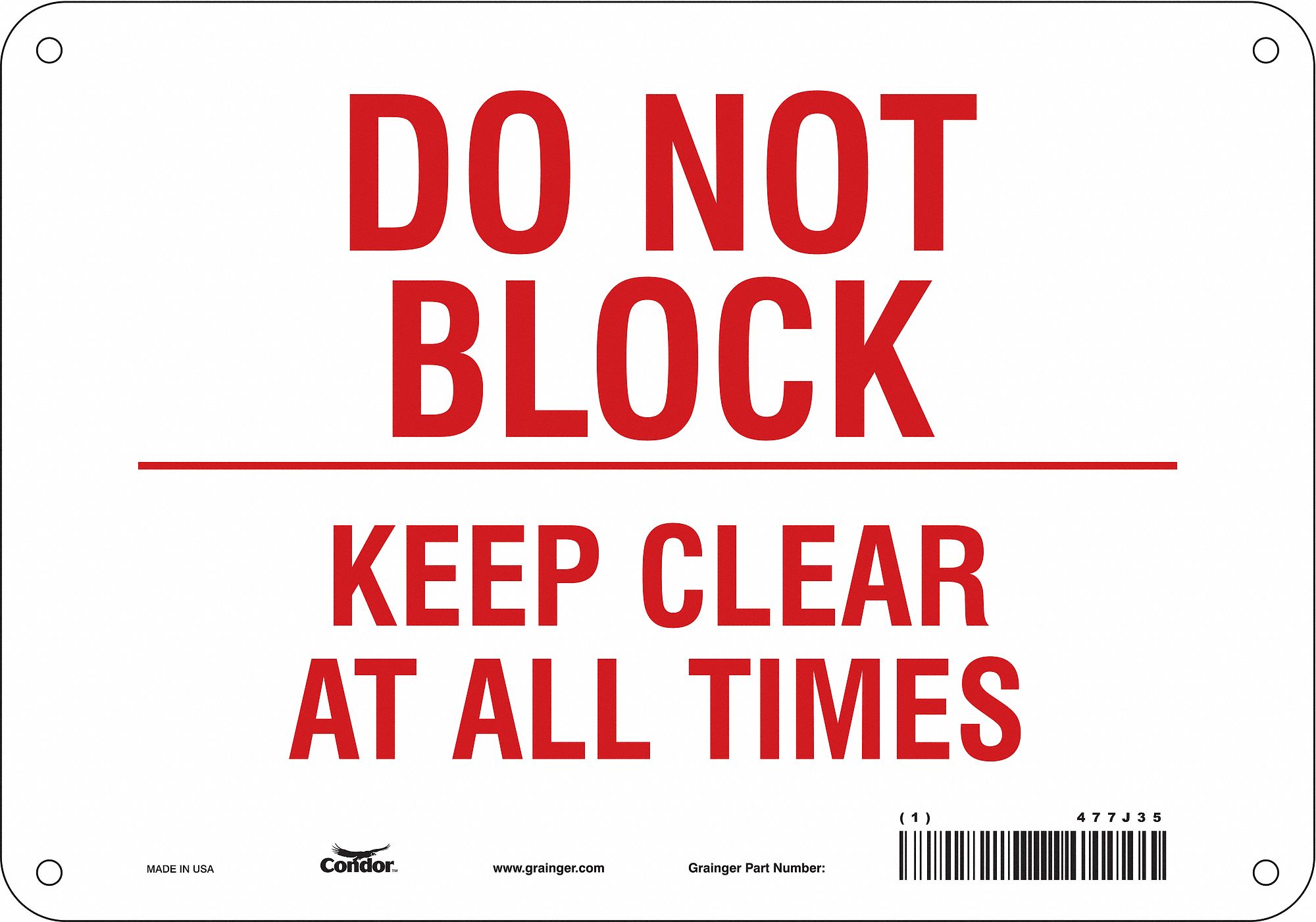 SAFETY SIGN, POLYETHYLENE, MOUNTING HOLES, 7 X 10 IN NOMINAL SIGN SIZE, NO HEADER, DO NOT BLOCK KEEP CLEAR AT ALL TIMES
