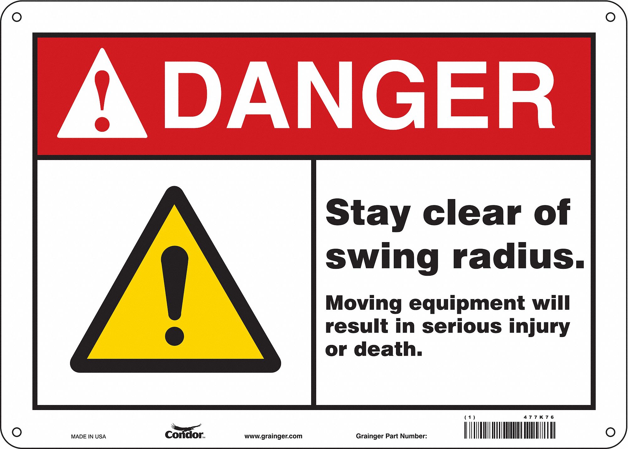 SAFETY SIGN, PE, HOLE MOUNT, 10X14 IN, DANGER, STAY CLEAR OF SWING RADIUS. MOVING EQUIPMENT WILL RESULT IN SERIOUS IN...
