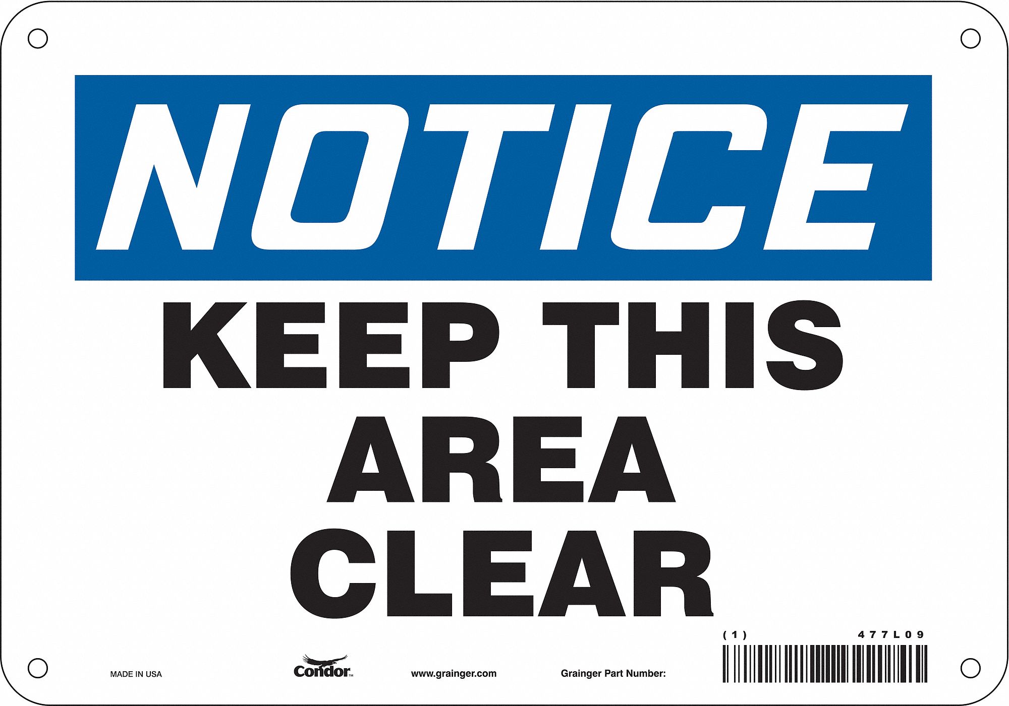 SAFETY SIGN, POLYETHYLENE, MOUNTING HOLES, 7 IN X 10 IN NOMINAL SIGN SIZE, NOTICE, KEEP THIS AREA CLEAR