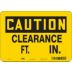 Caution: Clearance Ft.    In. Signs