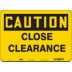 Caution: Close Clearance Signs