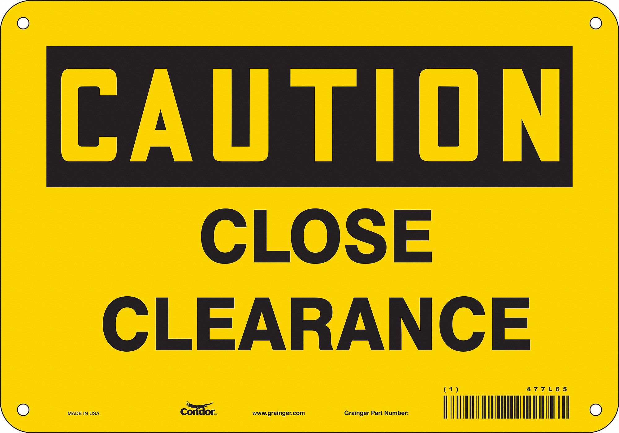 SAFETY SIGN, POLYETHYLENE, MOUNTING HOLES, 7 IN X 10 IN NOMINAL SIGN SIZE, CLOSE CLEARANCE