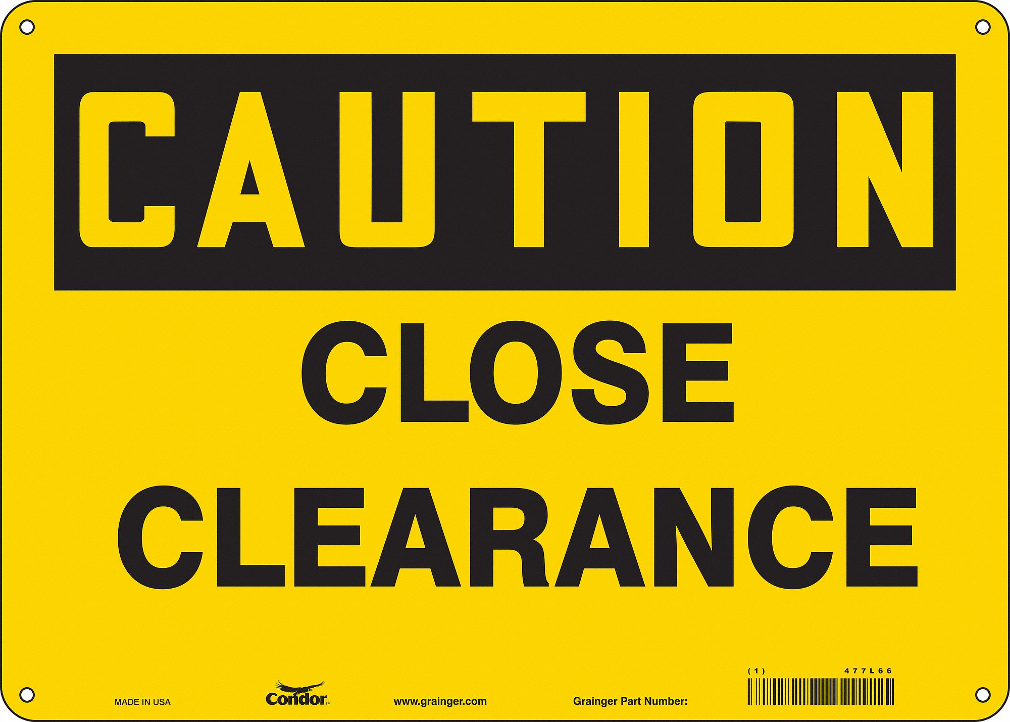 SAFETY SIGN, POLYETHYLENE, MOUNTING HOLES, 10 IN X 14 IN NOMINAL SIGN SIZE, CLOSE CLEARANCE