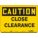 SAFETY SIGN, POLYETHYLENE, MOUNTING HOLES, 10 IN X 14 IN NOMINAL SIGN SIZE, CLOSE CLEARANCE