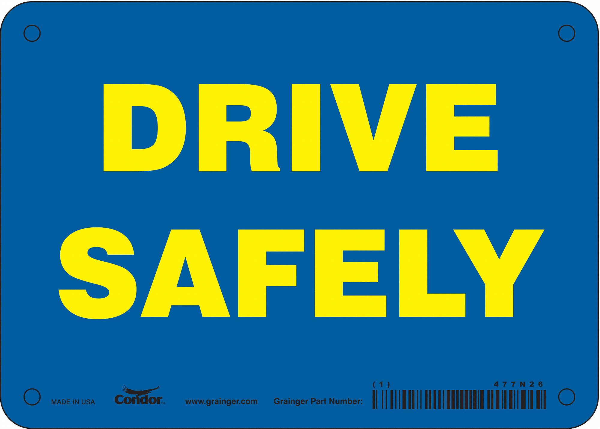 SAFETY SIGN, ALUMINUM, MOUNTING HOLES, 5 IN X 7 IN NOMINAL SIGN SIZE, 0.032 IN THICK, DRIVE SAFELY