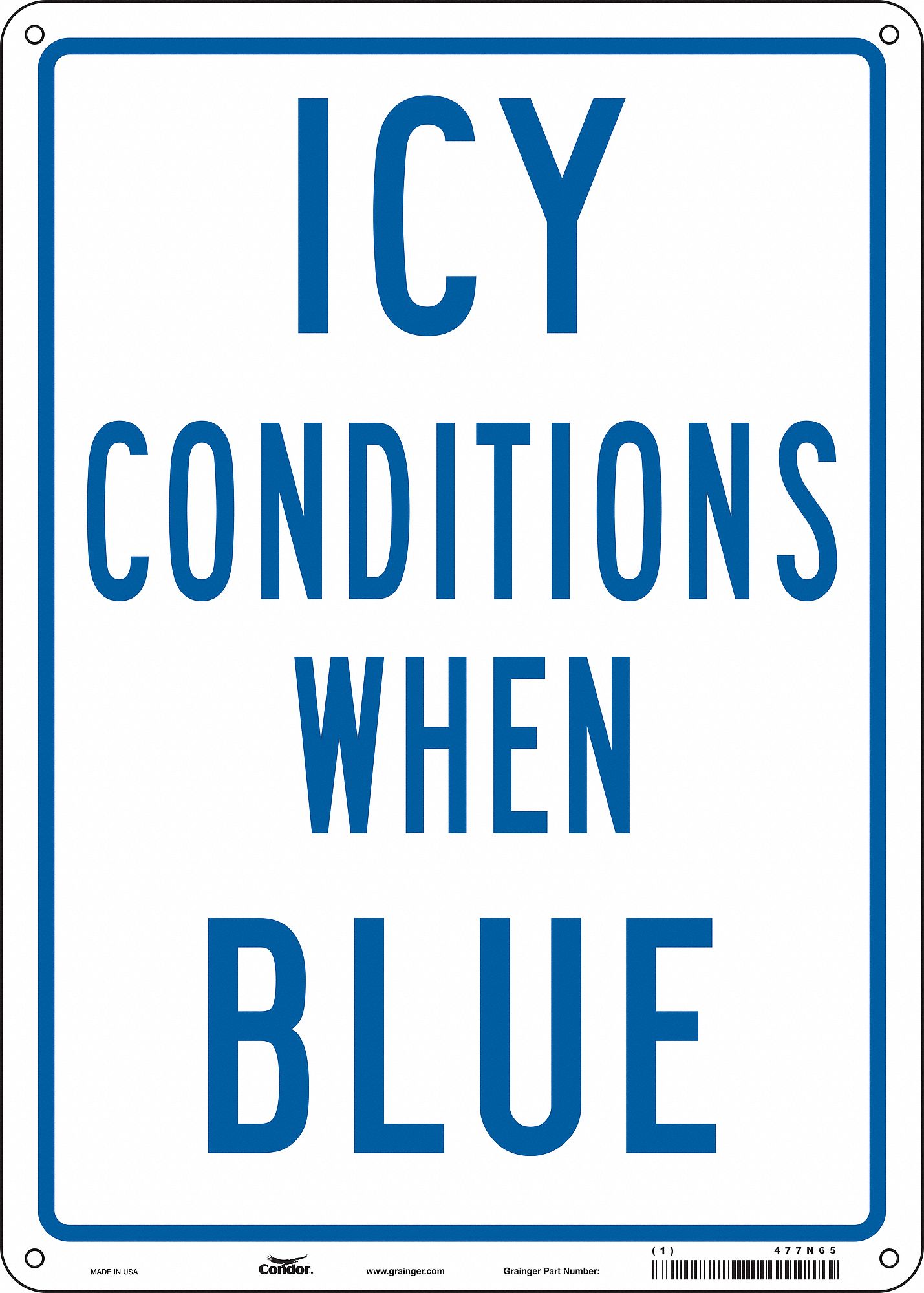 SAFETY SIGN, ALUMINUM, MOUNTING HOLES, 14 IN X 10 IN NOMINAL SIGN SIZE, 0.032 IN THICK, ICY CONDITIONS WHEN BLUE