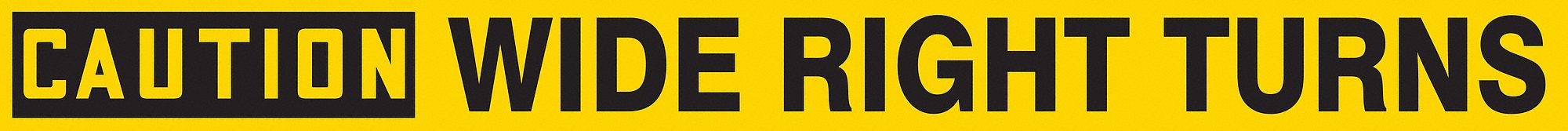 Safety Sign: Vinyl, Adhesive Sign Mounting, 2 in x 24 in Nominal Sign Size, Not Retroreflective