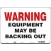 Warning Equipment May Be Backing Out Signs
