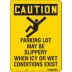 Caution: Parking Lot May Be Slippery When Icy Or Wet Conditions Exist Signs