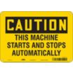 Caution: This Machine Starts And Stops Automatically Signs
