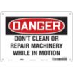 Danger: Don't Clean Or Repair Machinery While In Motion Signs