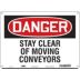 Danger: Stay Clear Of Moving Conveyors Signs