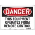 Danger: This Equipment Operates From Remote Control Signs