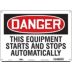 Danger: This Equipment Starts And Stops Automatically Signs