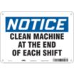 Notice: Clean Machine At The End Of Each Shift Signs