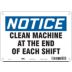 Notice: Clean Machine At The End Of Each Shift Signs