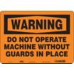 Warning: Do Not Operate Machine Without Guards In Place Signs