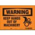 Warning: Keep Hands Out Of Machinery Signs