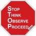 Octagon Stop Think Observe Proceed Signs