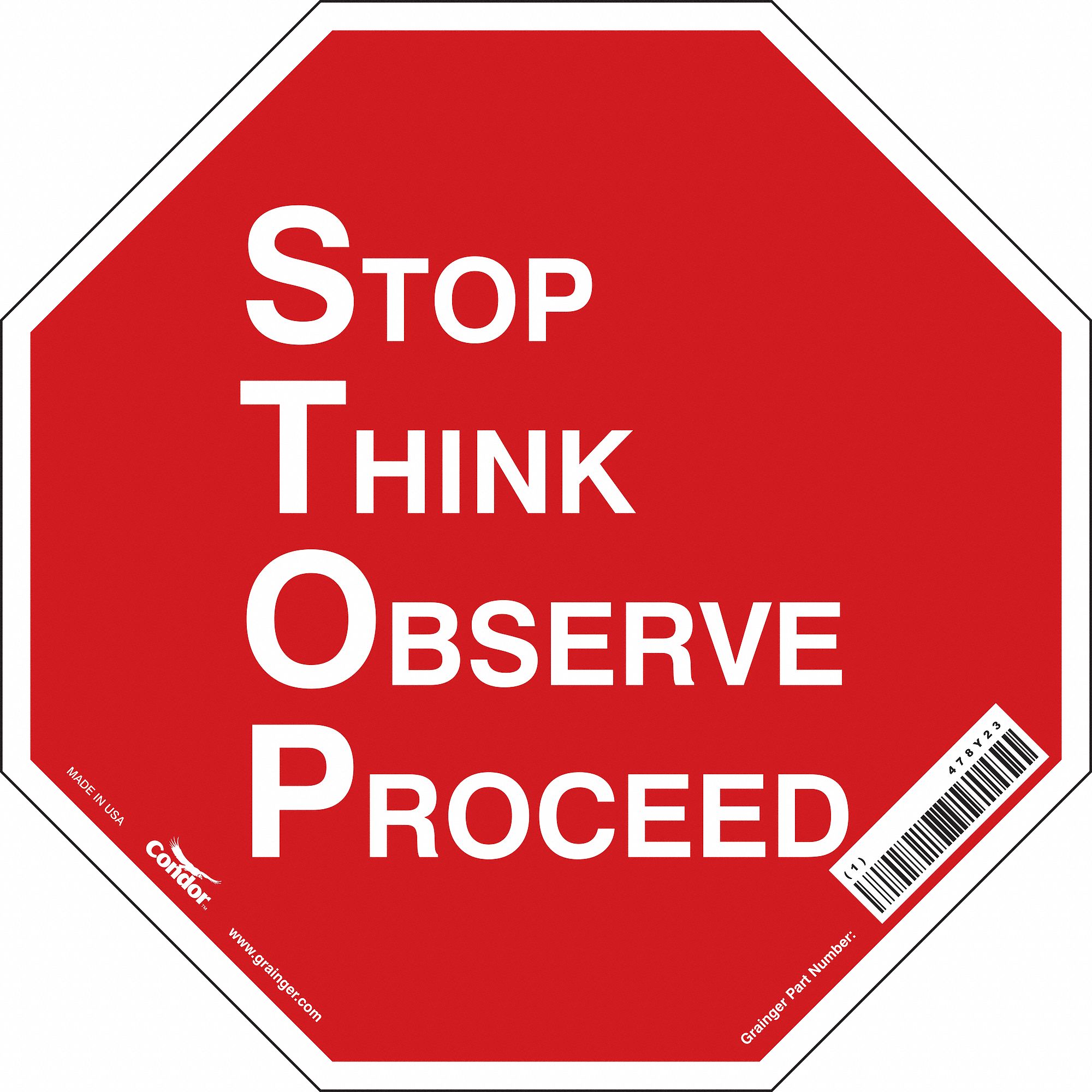 SAFETY SIGN, VINYL, ADHESIVE MOUNT, 18 IN X 18 IN NOMINAL SIGN SIZE, NOT RETROREFLECTIVE, STOP THINK OBSERVE PROCEED