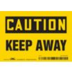 Caution: Keep Away Signs