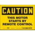 Caution: This Motor Starts By Remote Control Signs