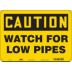 Caution: Watch For Low Pipes Signs