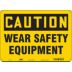 Caution: Wear Safety Equipment Signs