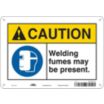 Caution: Welding Fumes May Be Present. Signs
