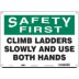 Safety First: Climb Ladders Slowly And Use Both Hands Signs