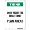 Think: Do It Right The First Time! Plan Ahead Signs