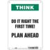 Think: Do It Right The First Time! Plan Ahead Signs