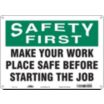Safety First: Make Your Work Place Safe Before Starting The Job Signs