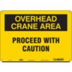 Overhead Crane Area Proceed With Caution Signs