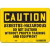 Caution: Asbestos-Hazardous Do Not Disturb Without Proper Training And Equipment Signs