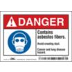 Danger: Contains Asbestos Fibers. Avoid Creating Dust. Cancer And Lung Disease Hazard. Signs